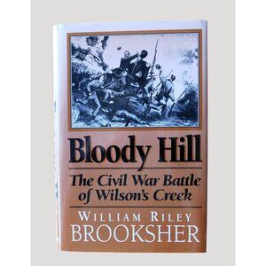 Bloody Hill Civil War Battle Wilsons Creek By William Riley Brooksher 1995 HBDJ